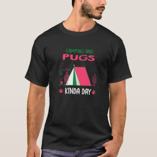 Camping And Pugs Kinda Day Pug Dog Chinese Pug T-Shirt