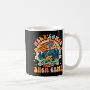 Camping Bachelorette Here Comes The Bride And Her Coffee Mug