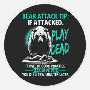 Camping Bear Attack Tip Play Dead Hiking Camper Pr Classic Round Sticker