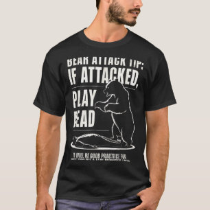 Camping bear attack tip play dead  T-Shirt