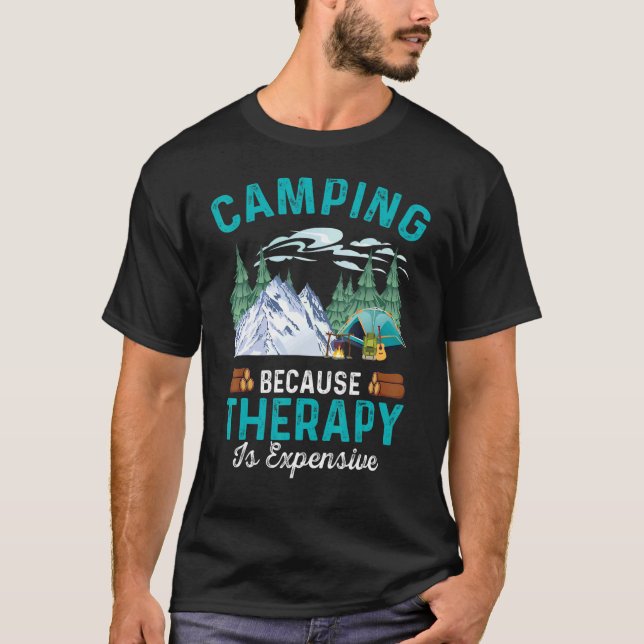 Camping Because Therapy Is Expensive  Camping T-Shirt (Front)