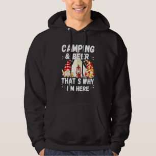 Camping Beer Thats Why Im Here With Drunk Gnomes Hoodie