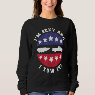 Camping Boating Im Sexy And I Tow It Boating Sweatshirt
