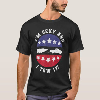 Camping Boating Im Sexy And I Tow It Boating T-Shirt