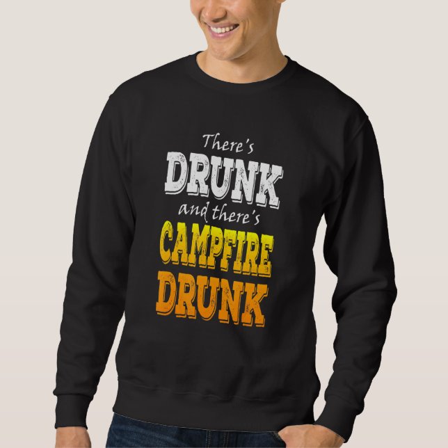 Camping Campfire Drunk Drinking Camp Fire Humour J Sweatshirt (Front)