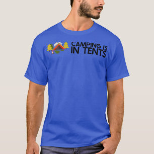 Camping Camping is in Tents 3 T-Shirt