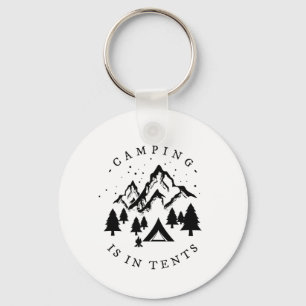 Camping - Camping Is In Tents Keychain