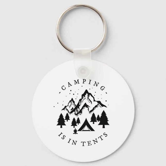 Camping - Camping Is In Tents Keychain (Front)