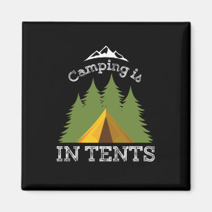 Camping - Camping Is In Tents Magnet