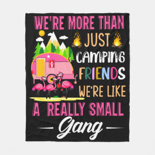 Camping Friends Are Like A Small Gang Fleece Blanket