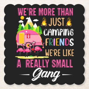 Camping Friends Are Like A Small Gang Paper Coaster