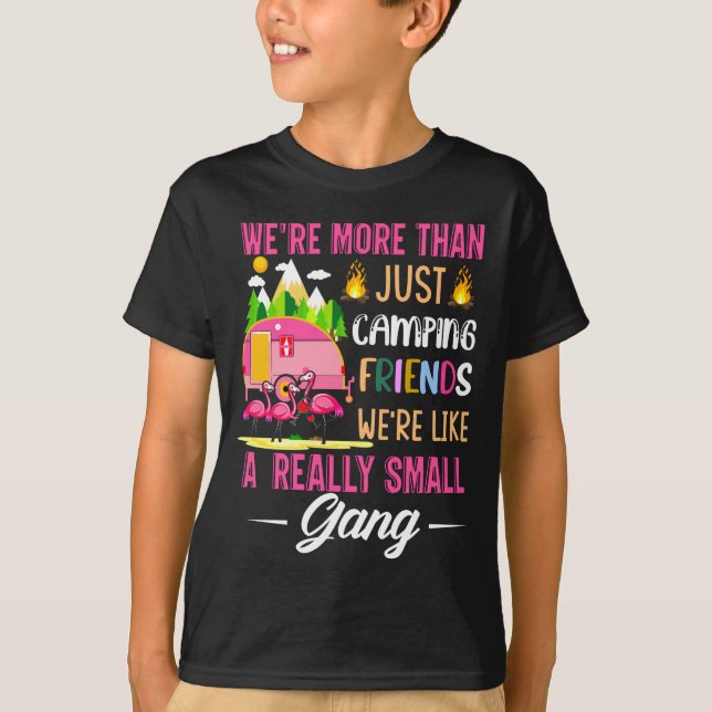 Camping Friends Are Like A Small Gang T-Shirt (Front)