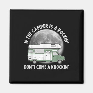 Camping Funny If The Camper Is Rocking Dont Come K Magnet