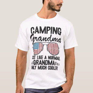 Camping Grandma Just Like A Normal Grandpa Only Mu T-Shirt