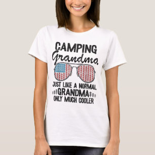 Camping Grandma Just Like A Normal Grandpa Only Mu T-Shirt