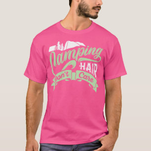 Camping Hair Dont Care 2 T-Shirt