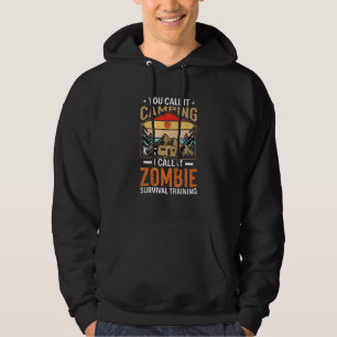 Camping I Call it Zombie Survival Training Hoodie