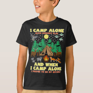 CAMPING-I CAMP ALONE, Funny Camping With Critters T-Shirt