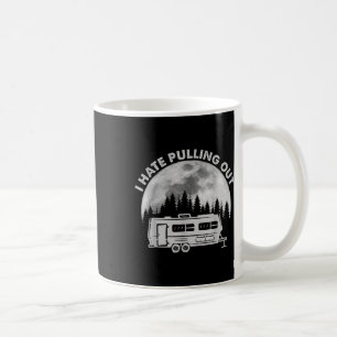 Camping I Hate Pulling Out Funny Retro Vintage Out Coffee Mug
