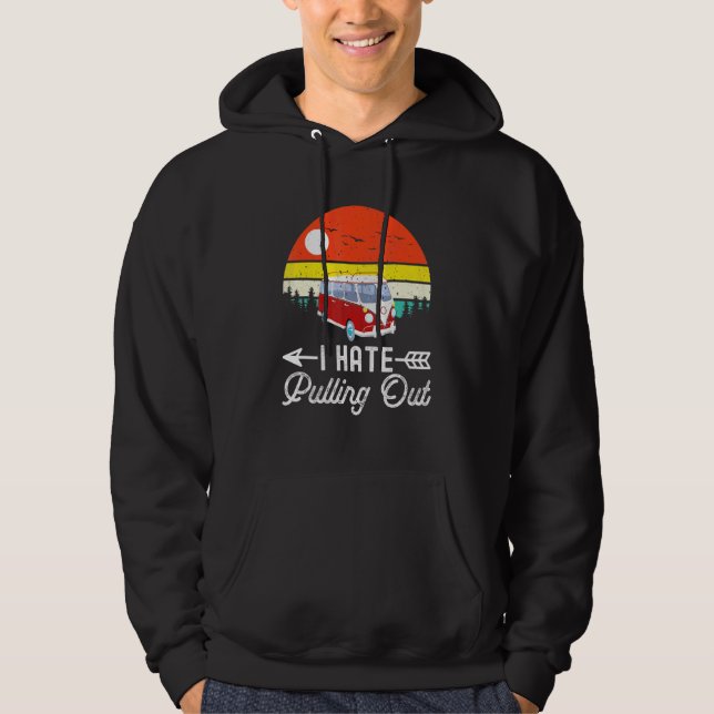 Camping I hate Pulling Out Retro Camper Trailer RV Hoodie (Front)