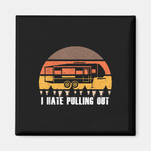 Camping I Hate Pulling Out Retro Hiking Funny  Magnet