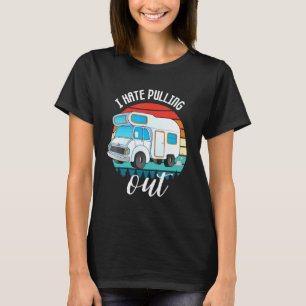 Camping I Hate Pulling Out Retro Hiking T-Shirt