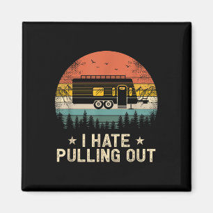 Camping I Hate Pulling Out Vintage Camper Travel T Magnet