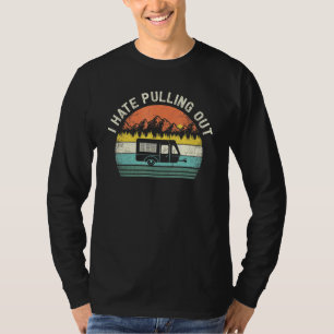 Camping I Hate Pulling Out Vintage Camper Travel T T-Shirt