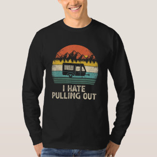 Camping I Hate Pulling Out Vintage Camper Travel T T-Shirt