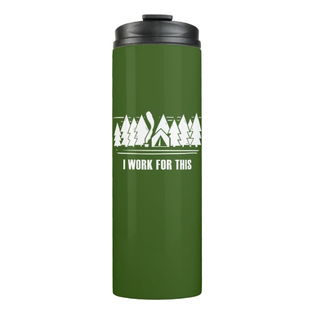 Camping, I Work For This Thermal Tumbler (Front)