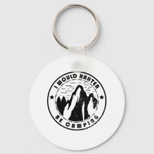 Camping - I Would Rather Be Camping Keychain