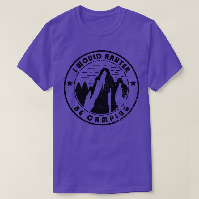 Camping I Would Rather Be Camping T-Shirt (Design Front)