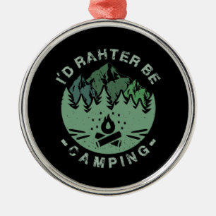 Camping - I'D Rather Be Camping Metal Ornament