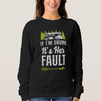 Camping If Im Drunk Its My Her Fault Motorhome Fri Sweatshirt