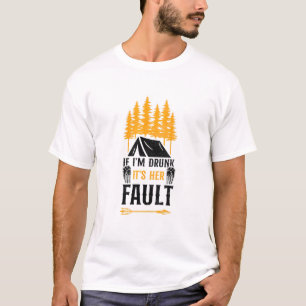 Camping If Im Drunk Its My Her Fault Tent Beer T-Shirt