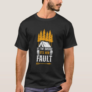Camping If Im Drunk Its My Her Fault Tent Beer T-Shirt