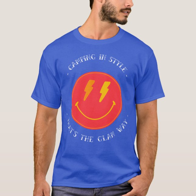 Camping in style that s the glam way glamping T-Shirt (Front)