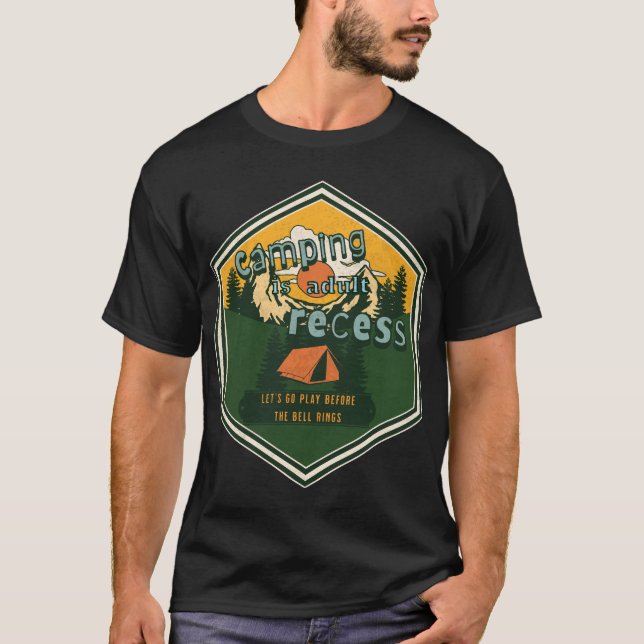 Camping is Adult Recess, Let's Go Play T-Shirt (Front)