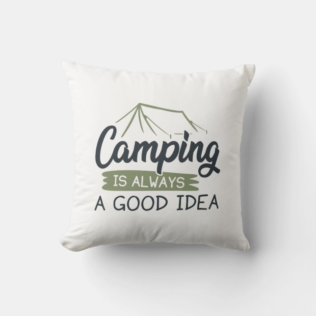 Camping is Always A Good Idea Throw Pillow (Front)