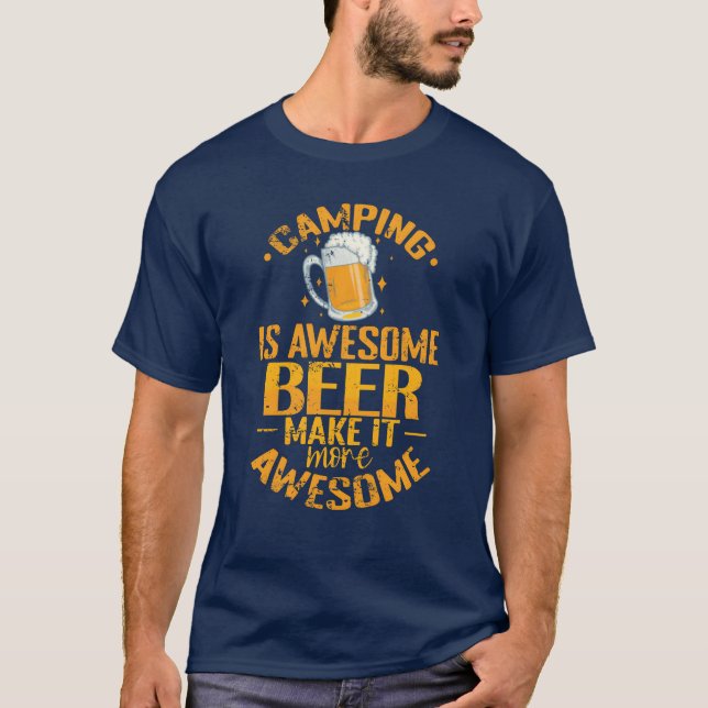 Camping is awesome Beer make it more awesome gift T-Shirt (Front)