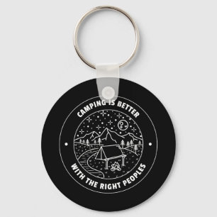 Camping is better with the right peoples  keychain