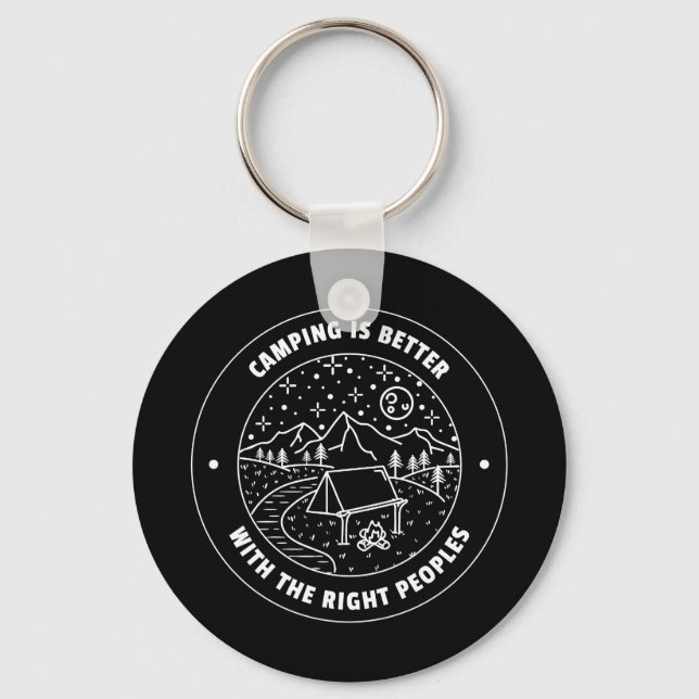 Camping is better with the right peoples  keychain (Front)