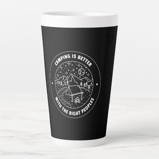 Camping is better with the right peoples  latte mug (Front)