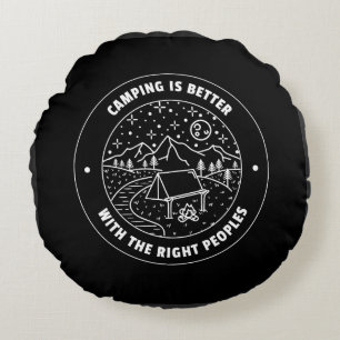 Camping is better with the right Peoples  Round Pillow