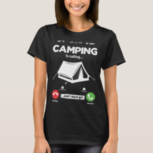 Camping Is Calling I Must Go Bushcraft Hobby Campi T-Shirt