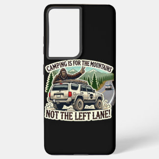 Camping is for the Mountains Not the Left Lane! Samsung Galaxy Case