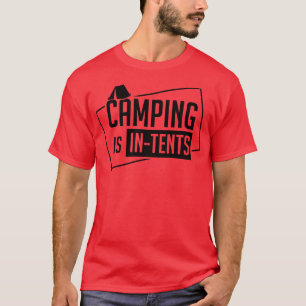 Camping Is In Tents 1 T-Shirt