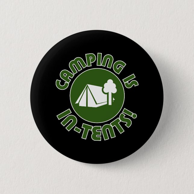 Camping is in tents 2 inch round button (Front)