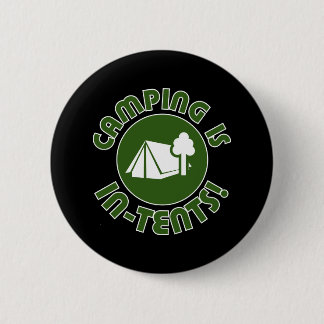 Camping is in tents 2 inch round button