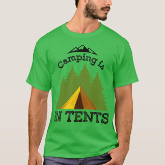Camping Is In Tents 3 T-Shirt